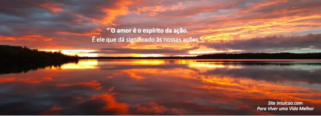 Amor, o espírito da ação, site intuição, intuição.com